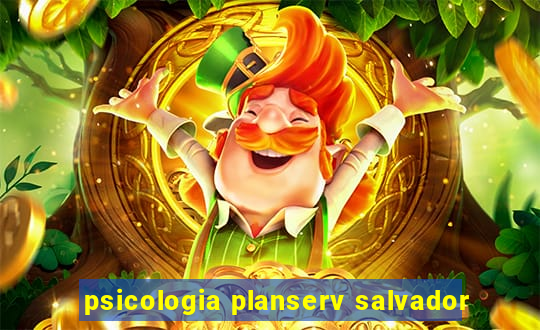 psicologia planserv salvador